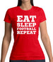 Eat Sleep Football Repeat Womens T-Shirt