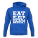 Eat Sleep Football Repeat unisex hoodie
