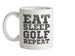 Eat Sleep Golf REPEAT Ceramic Mug