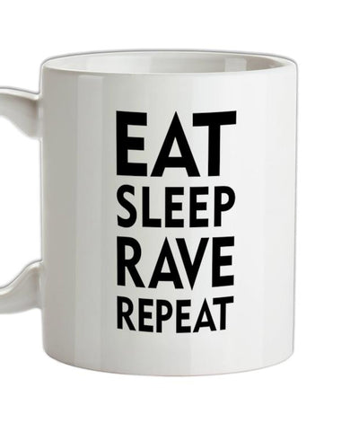 Eat Sleep Rave Repeat Ceramic Mug