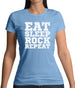 Eat Sleep Rock REPEAT Womens T-Shirt