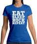 Eat Sleep Rock REPEAT Womens T-Shirt