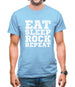 Eat Sleep Rock REPEAT Mens T-Shirt