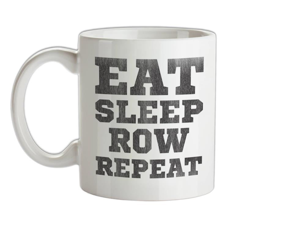 Eat Sleep Row Repeat Ceramic Mug