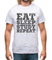 Eat Sleep Study Repeat Mens T-Shirt