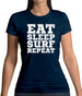 Eat Sleep Surf Repeat Womens T-Shirt