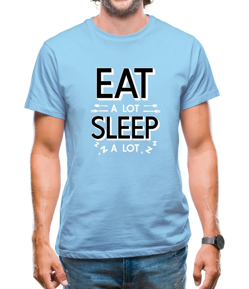 Eat A Lot Sleep A Lot Mens T-Shirt
