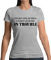 Every Great Idea I Have Gets Me In Trouble Womens T-Shirt