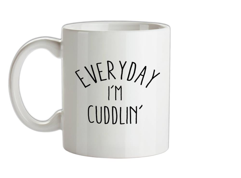 Everyday I'm Cuddlin' Ceramic Mug