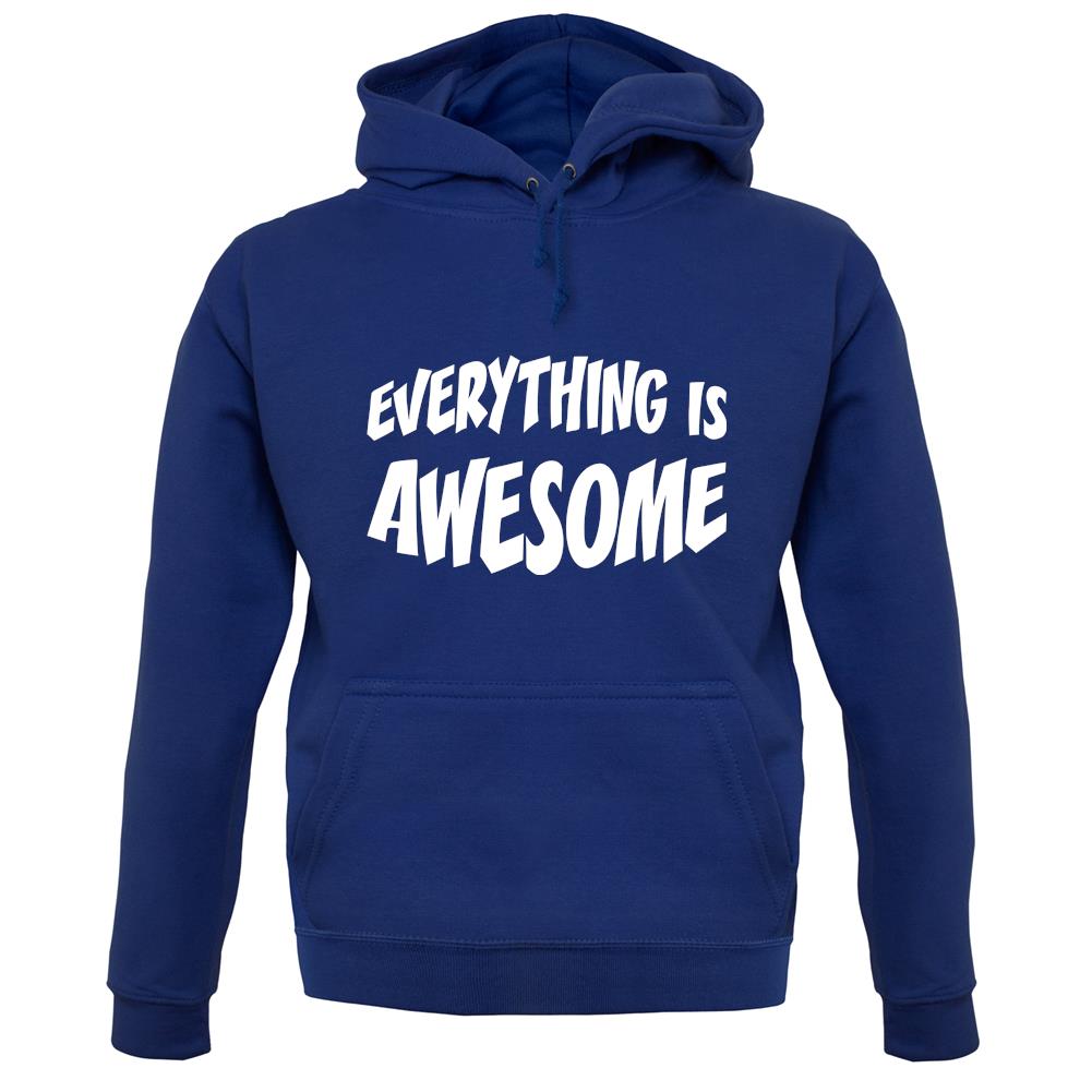 Everything Is Awesome unisex hoodie
