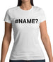 #Name Womens T-Shirt