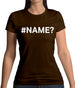#Name Womens T-Shirt