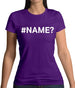 #Name Womens T-Shirt