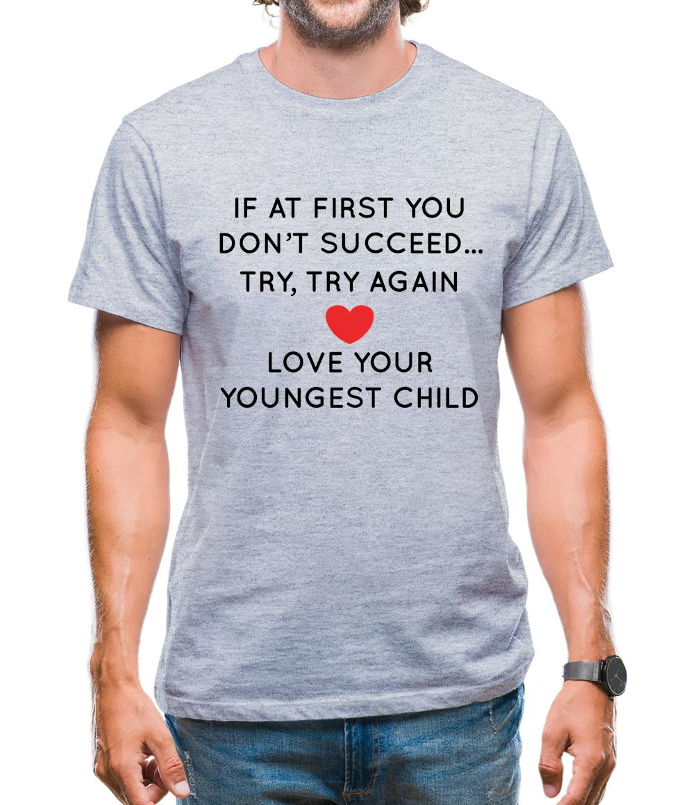 Try Try Again, Always Love Your Youngest Mens T-Shirt