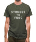 Struggs To Func Mens T-Shirt