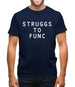 Struggs To Func Mens T-Shirt