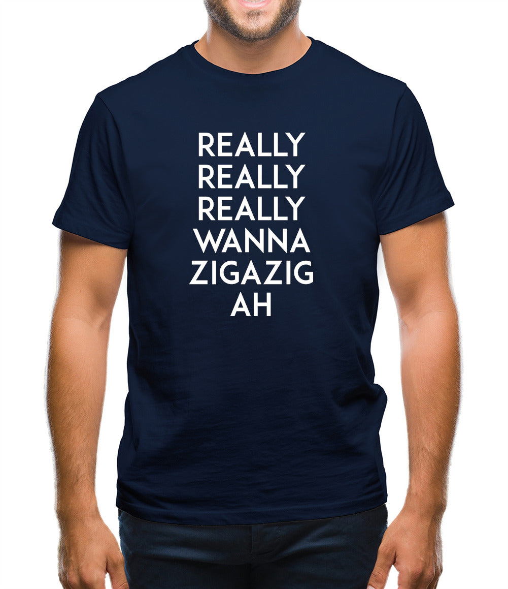 Wanna Ziga Zig Ah Mens T-Shirt
