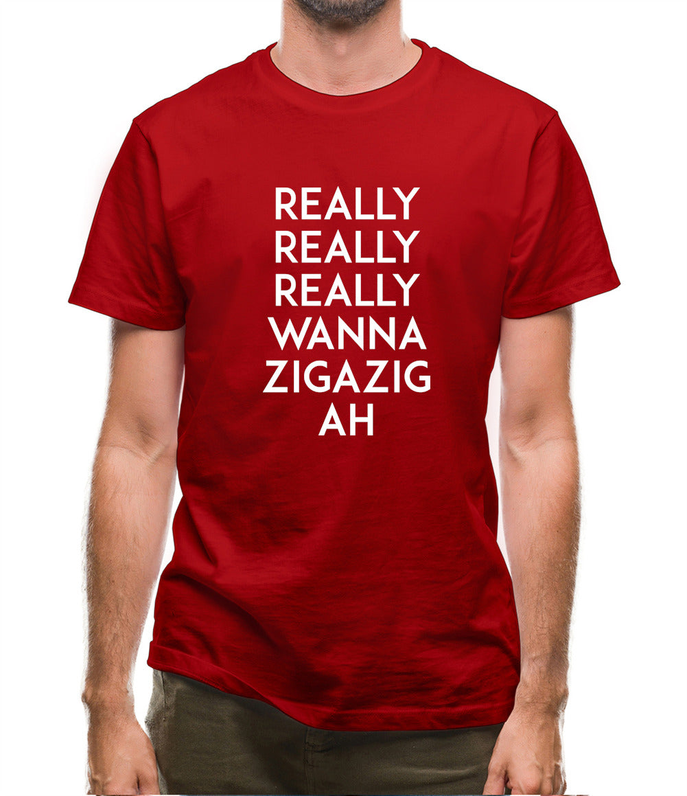 Wanna Ziga Zig Ah Mens T-Shirt