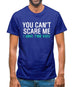 You Can't Scare Me, I Have Two Kids Mens T-Shirt