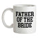 Father Of The Bride Ceramic Mug