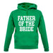 Father Of The Bride unisex hoodie