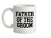 Father Of The Groom Ceramic Mug