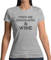 Feed Me Chocolates & Wine Womens T-Shirt