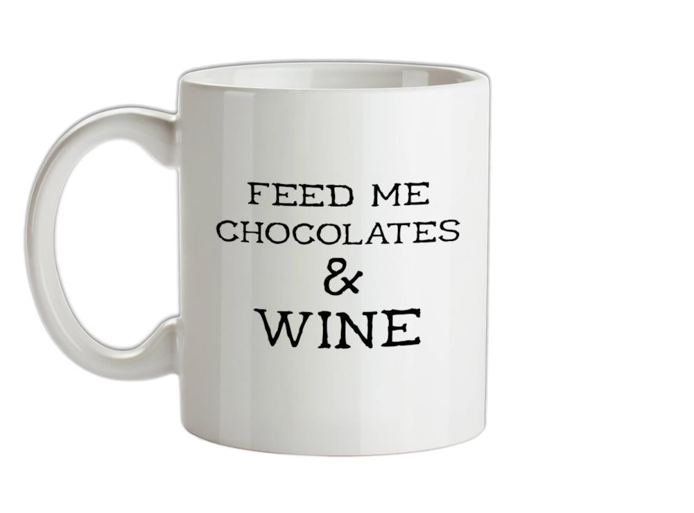 Feed Me Chocolates & Wine Ceramic Mug