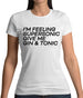 Feeling Supersonic, Give Me A Gin And Tonic Womens T-Shirt