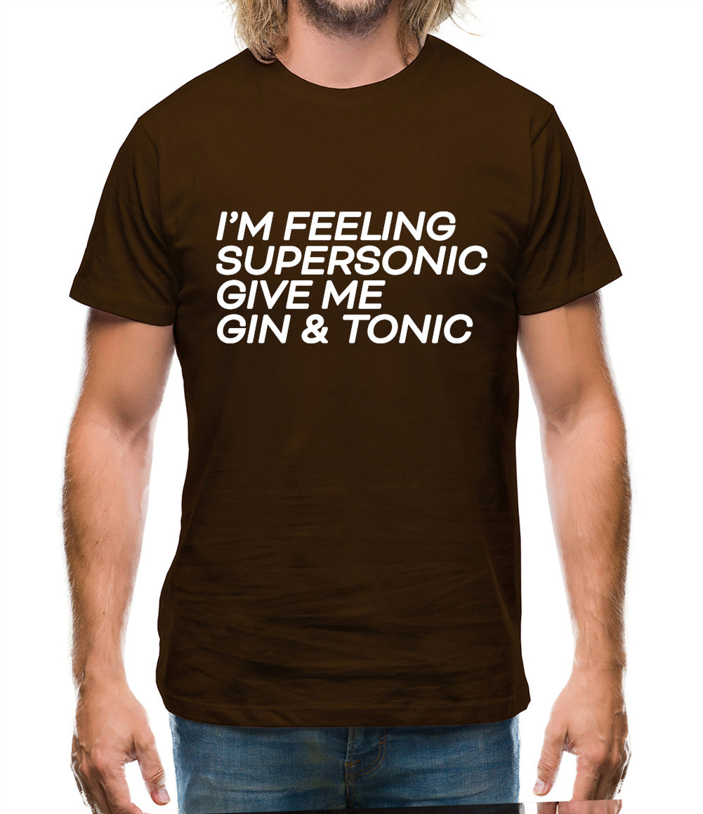 Feeling Supersonic, Give Me A Gin And Tonic Mens T-Shirt