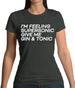 Feeling Supersonic, Give Me A Gin And Tonic Womens T-Shirt