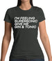 Feeling Supersonic, Give Me A Gin And Tonic Womens T-Shirt