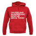 Feeling Supersonic, Give Me A Gin And Tonic Unisex Hoodie