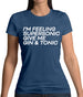 Feeling Supersonic, Give Me A Gin And Tonic Womens T-Shirt