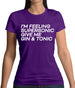 Feeling Supersonic, Give Me A Gin And Tonic Womens T-Shirt