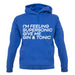 Feeling Supersonic, Give Me A Gin And Tonic Unisex Hoodie