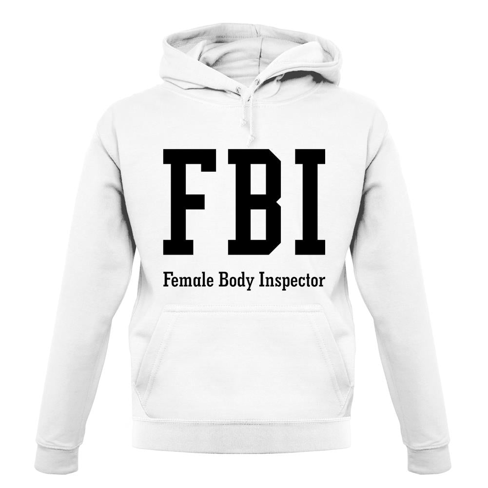 Fbi Female Body Inspector unisex hoodie
