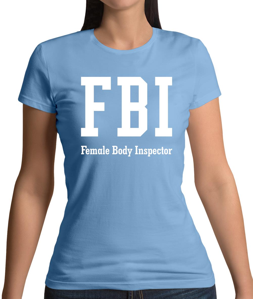 Fbi Female Body Inspector Womens T-Shirt