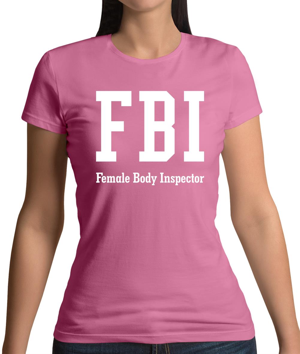 Fbi Female Body Inspector Womens T-Shirt