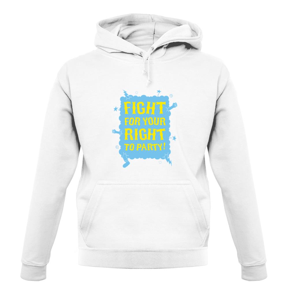 Fight For Your Right To Party! unisex hoodie