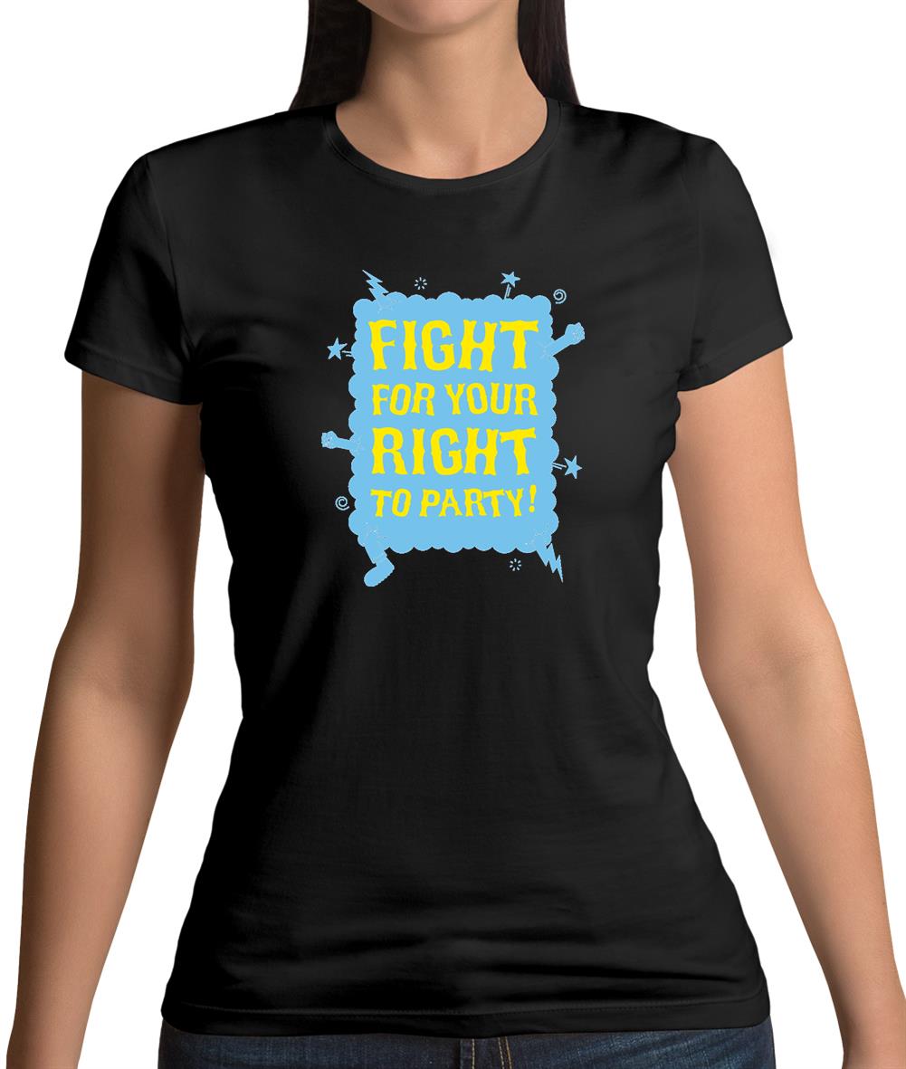 Fight For Your Right To Party! Womens T-Shirt