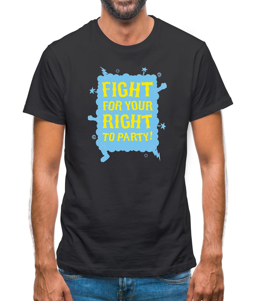 Fight For Your Right To Party! Mens T-Shirt