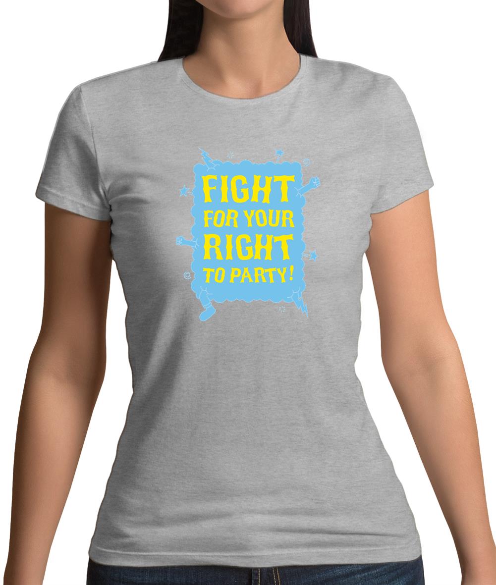 Fight For Your Right To Party! Womens T-Shirt