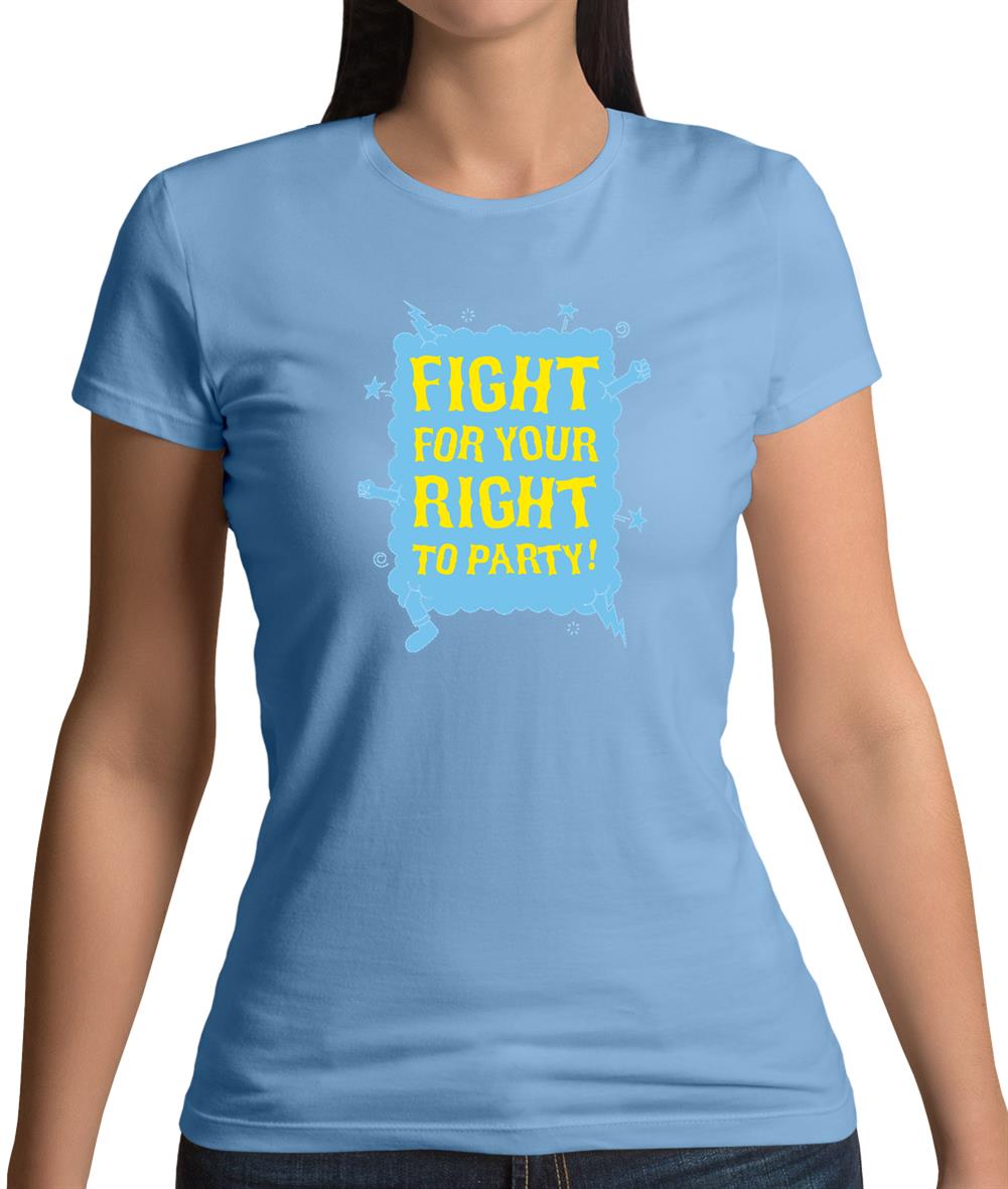 Fight For Your Right To Party! Womens T-Shirt