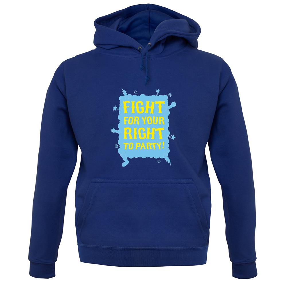 Fight For Your Right To Party! unisex hoodie