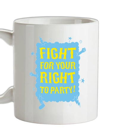 Fight For Your Right To Party! Ceramic Mug