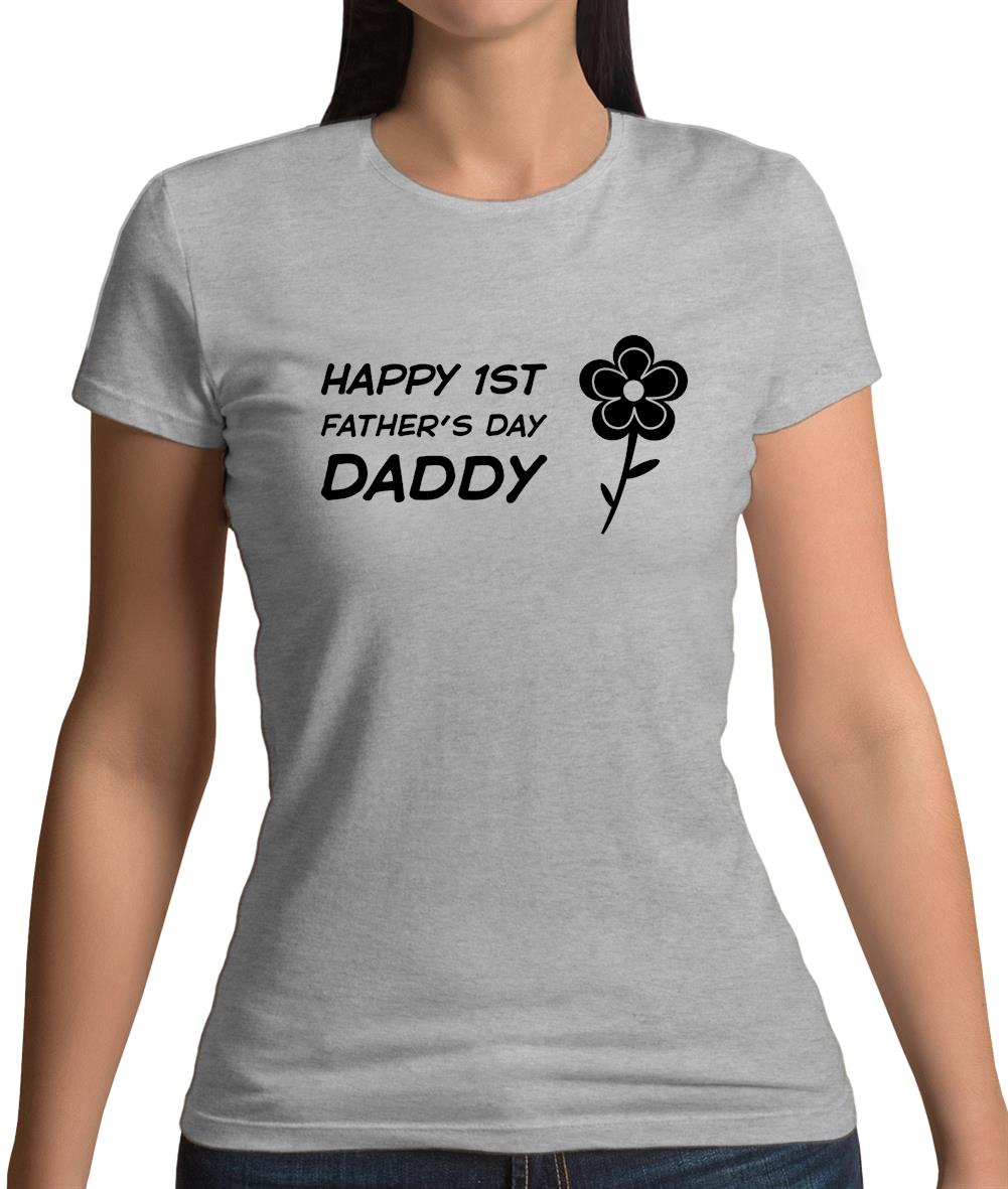 Happy 1St Fathers Day Daddy [Flower] Womens T-Shirt