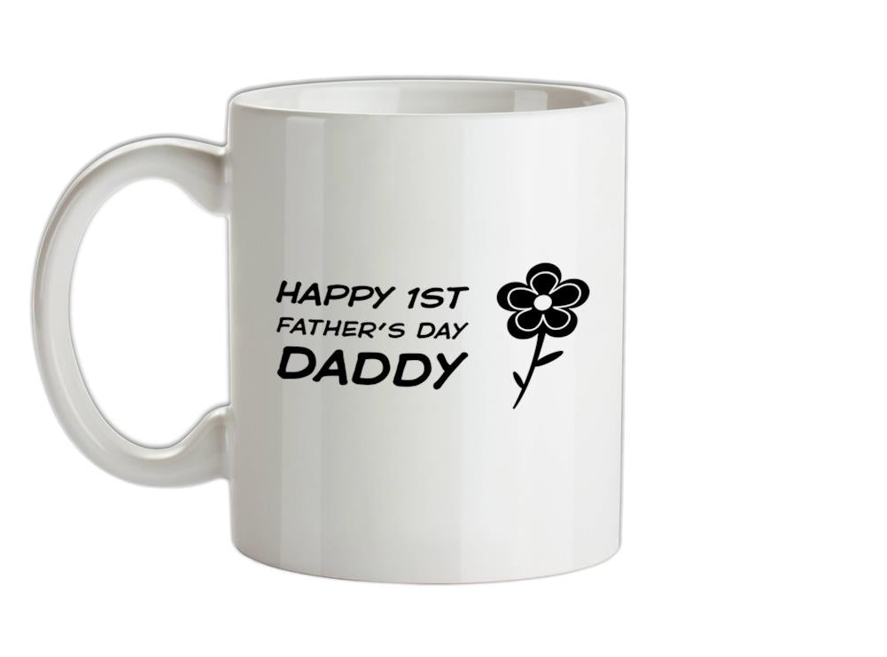 Happy 1st Fathers Day Daddy [Flower] Ceramic Mug