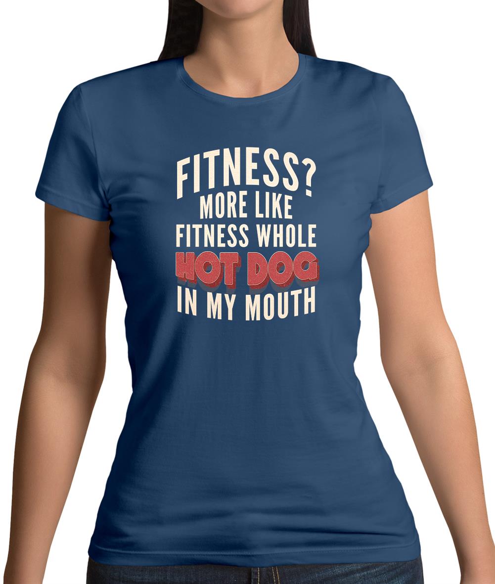 Fitness Hot Dog In My Mouth Womens T-Shirt