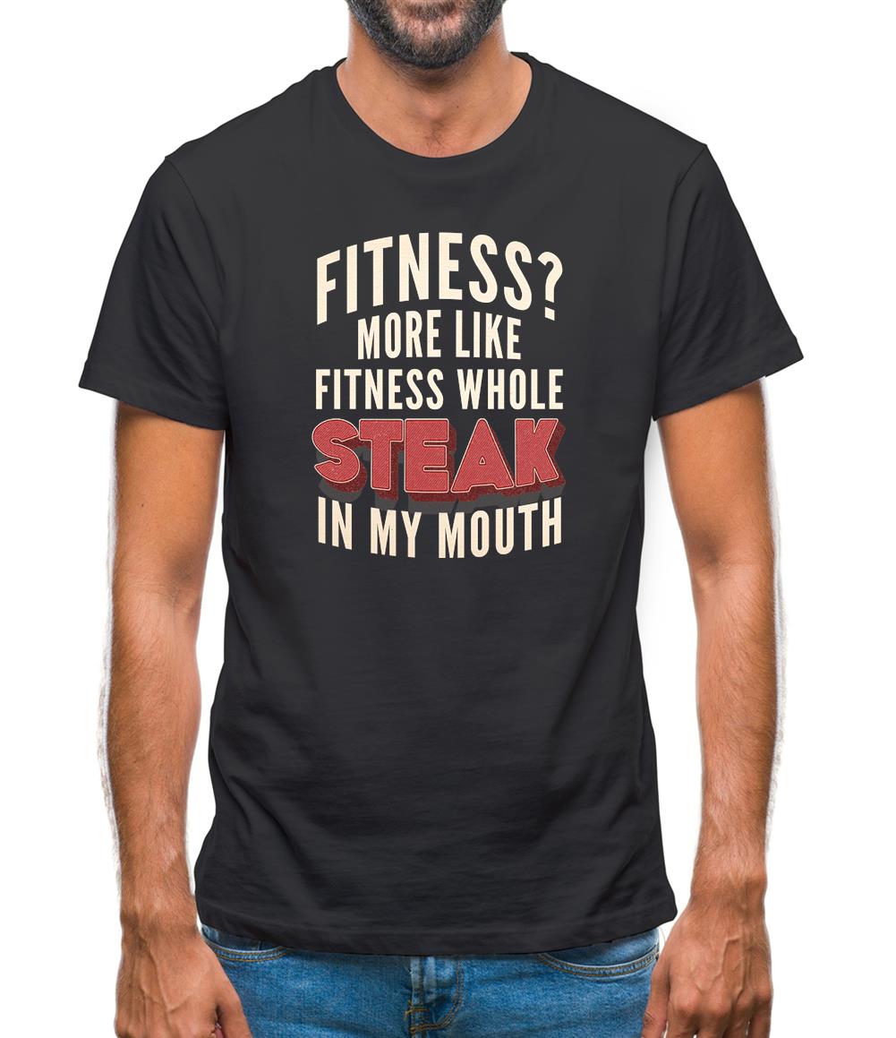 Fitness Steak In My Mouth Mens T-Shirt